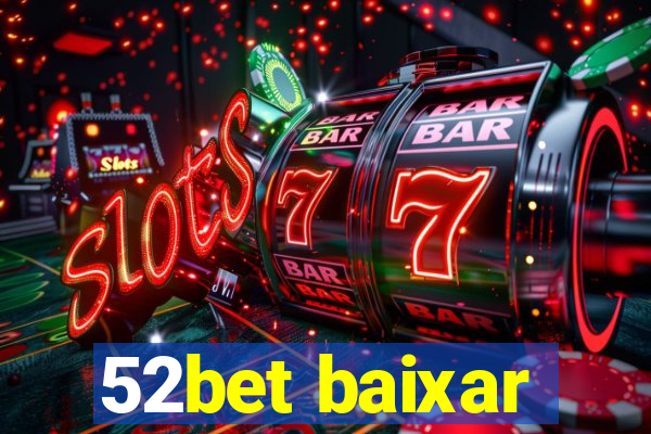 52bet baixar